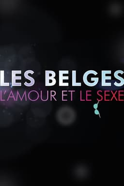 Les Belges, l’amour et le sexe