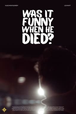 Was it Funny When He Died?
