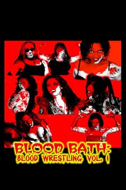 Blood Bath: Blood Wrestling Vol. I