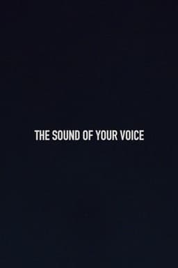 The Sound of Your Voice