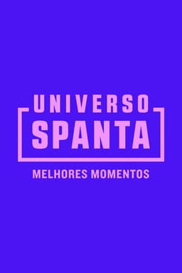 Universo Spanta - Melhores Momentos