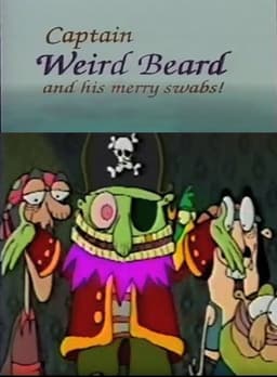Captain Weird Beard and His Merry Swabs!