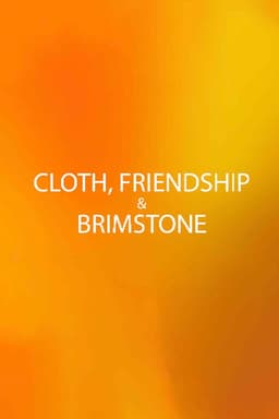 Cloth, Friendship & Brimstone