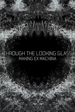 Through the Looking Glass: Making 'Ex Machina'