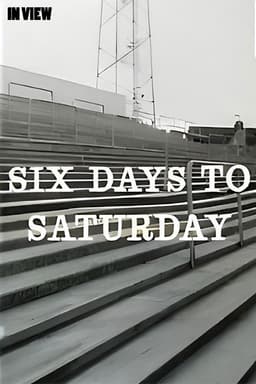 In View: Six Days to Saturday