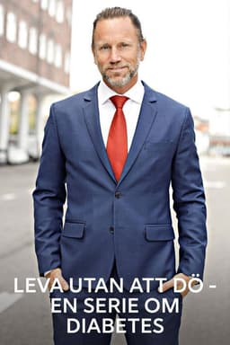 Leva utan att dö - en serie om diabetes