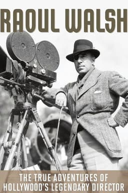 The True Adventures of Raoul Walsh