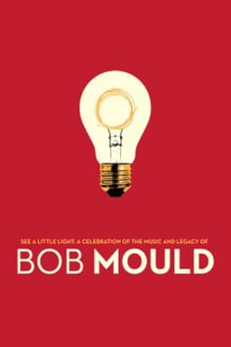 See a Little Light: A Celebration of the Music and Legacy of Bob Mould