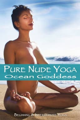 Pure Nude Yoga: Ocean Goddess