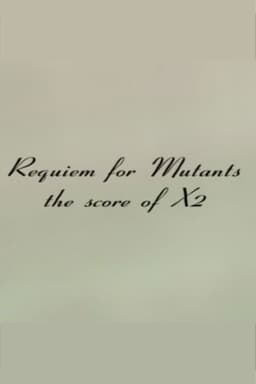 Requiem for Mutants: The Score of X2