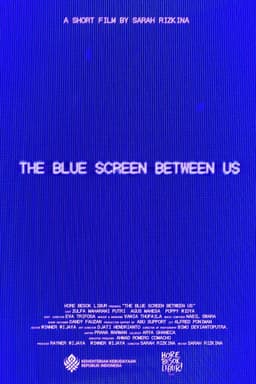 The Blue Screen Between Us
