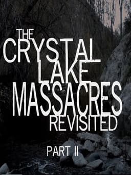 The Crystal Lake Massacres Revisited - Part II