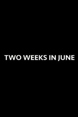 Two Weeks in June