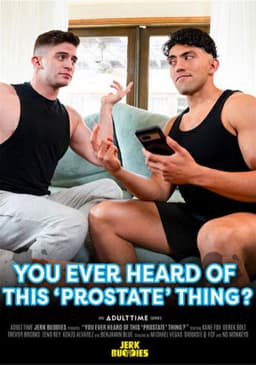 You Ever Heard of This 'Prostate' Thing?
