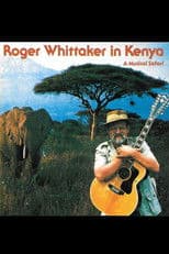 Roger Whittaker in Kenya: A Musical Safari