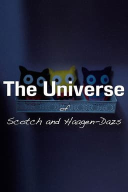 The Universe of Scotch and Haagen-Dazs