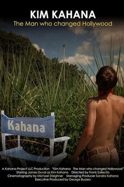 Kim Kahana: The Man who changed Hollywood