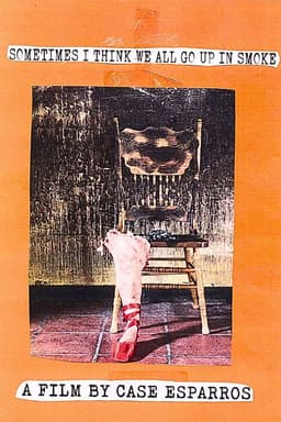 Sometimes I Think We All Go Up In Smoke