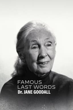 Famous Last Words: Dr. Jane Goodall